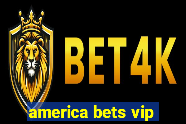 america bets vip